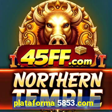 plataforma 5853.com